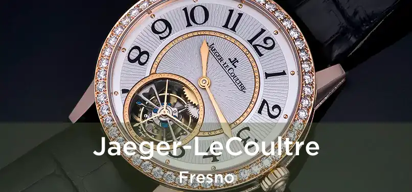 Jaeger-LeCoultre Fresno