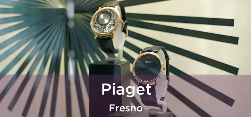 Piaget Fresno