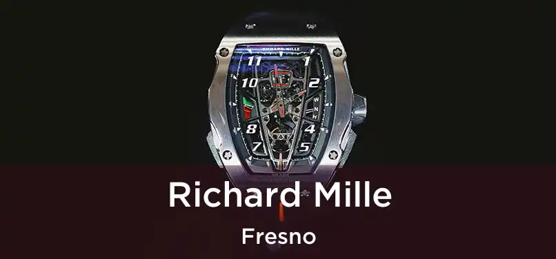 Richard Mille Fresno