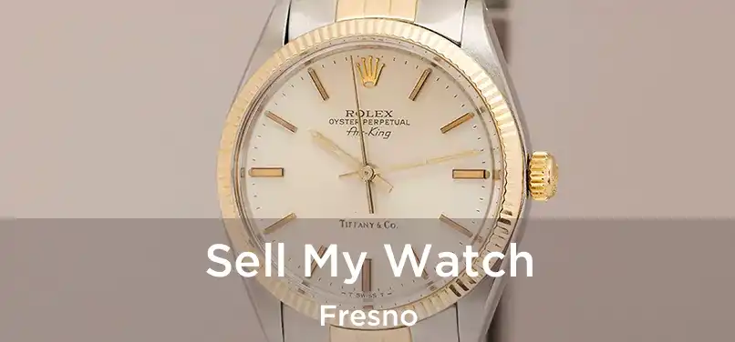 Sell My Watch Fresno