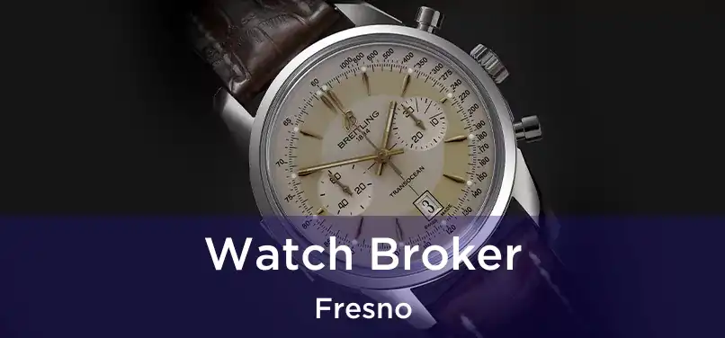 Watch Broker Fresno