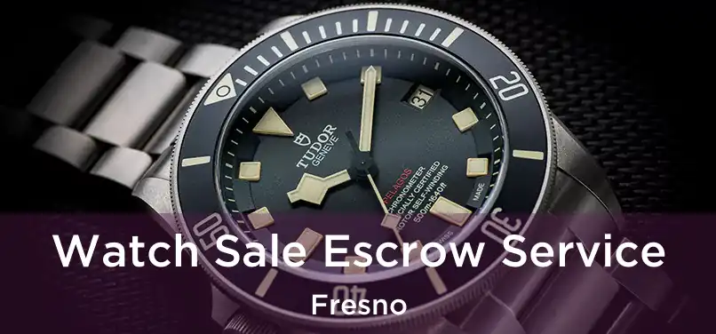 Watch Sale Escrow Service Fresno